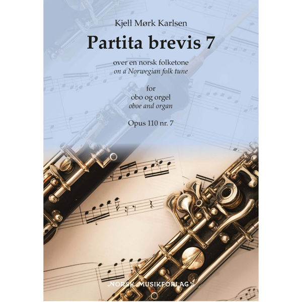 Partita brevis 7 Opus 110 nr 7 - over en norsk folketone for Obo og Orgel. Kjell Mørk Karlsen