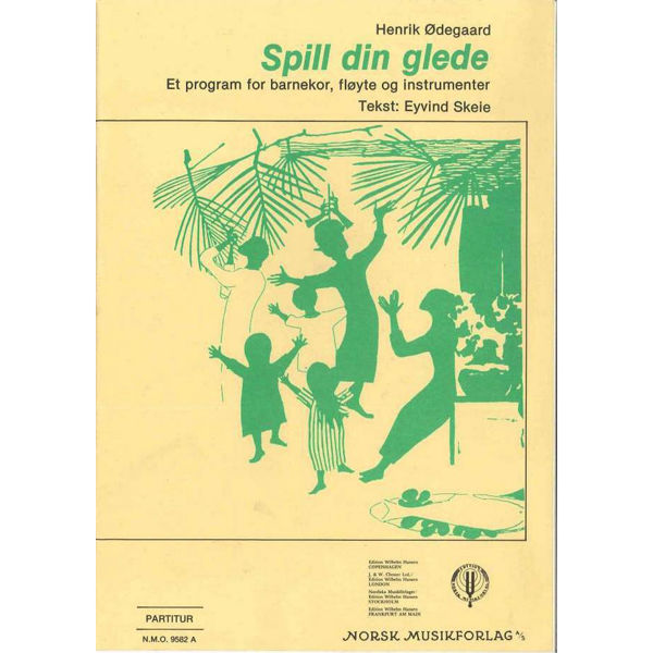 Spill din glede - Eivind Skeie. Et program for Barnekor og instrumenter. Menighetshefte