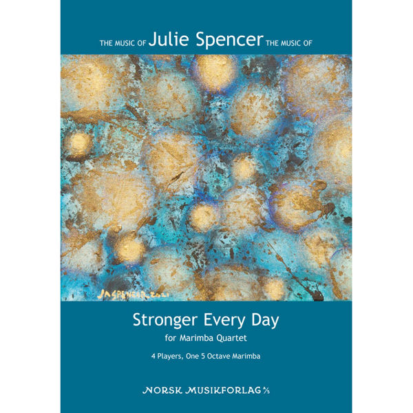 Stronger Every Day, The music of Julie Spencer. Marimba Quartet
