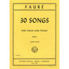 30 Songs, Gabriel Faure. Soprano or Tenor Voice and Piano