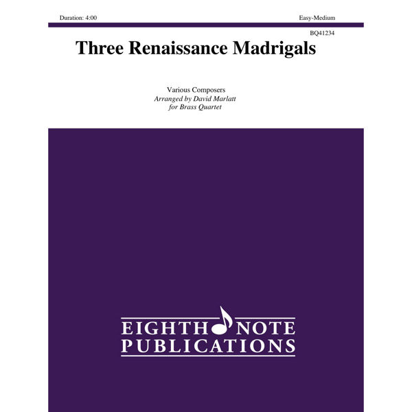 Three Renaissance Madrigals, Various arr. David Marlatt. Brass Quartet