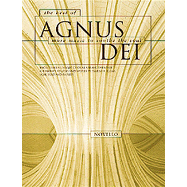 The Best of Agnus Dei - More music to sooth the Soul. SATB