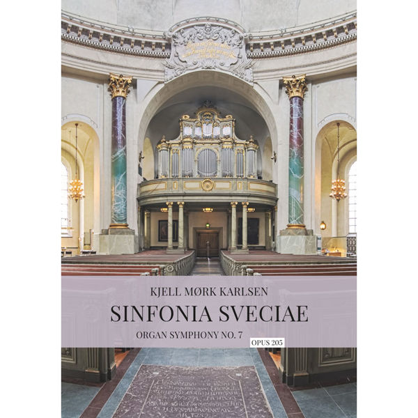 Sinfonia Sveciae Organ Symphony No. 7 Opus 205, Kjell Mørk Karlsen