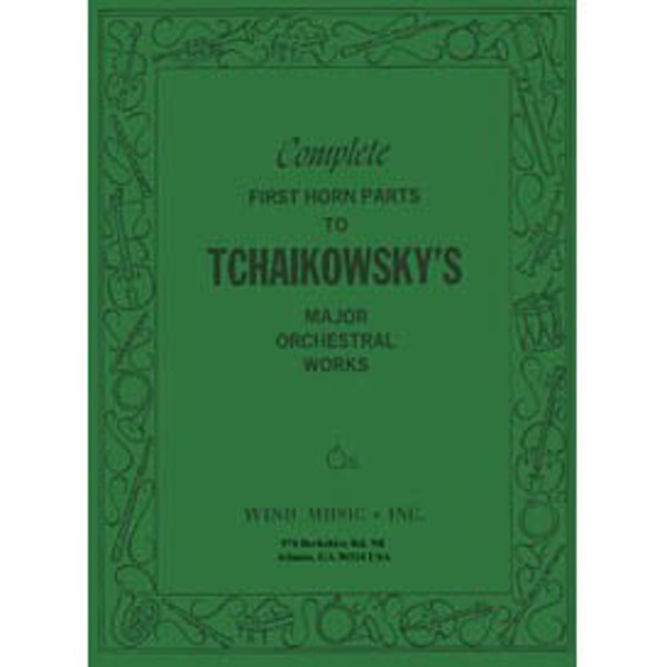 Complete First Horn Parts to Peter Tchaikowsky's Major Orchestral Works