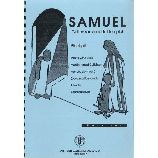 Samuel, Gutten som bodde i templet, Harald Gullichsen. Unisont Kor, Sopran/Barytonsolo, Taleroller, Klaver og Orgel. Partitur