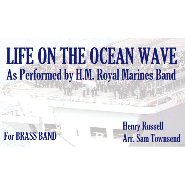 A Life on the Ocean Wave, Henry Russell arr Sam Townsend. Regimental March. Brass Band