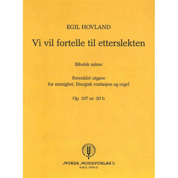 Vi vil fortelle til etterslekten Op. 107 Nr. 20a, Egil Hovland. Enstemmig kor, Solist og Orgel. Forenklet utgave