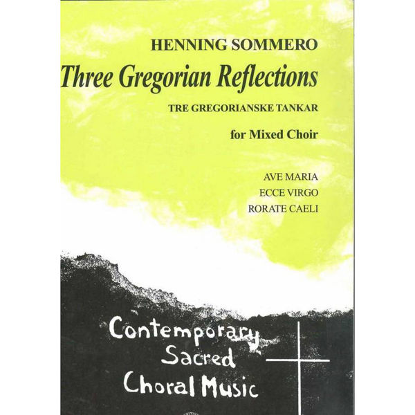 Three Gegorian Reflections for Mixed Choir, Henning Sommero