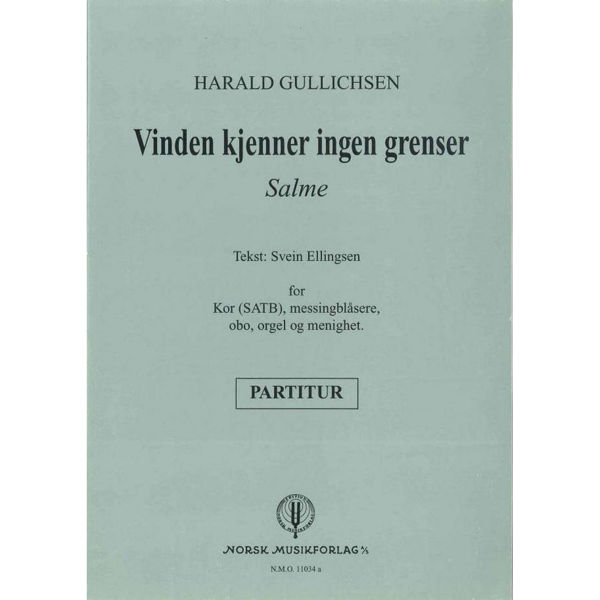 Vinden Kjenner Ingen Grenser, Harald Gullichsen/Svein Ellingsen. SATB, Messingblås, Obo, Orgel og Menighet. Partitur