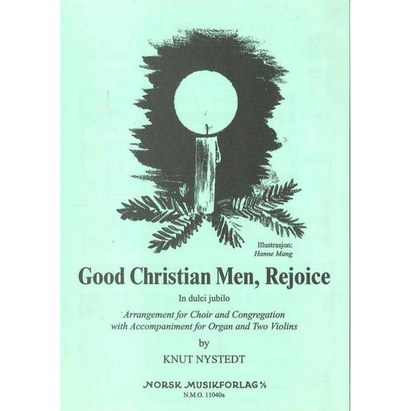 Good Christian Men, Rejoice (In dulci jubilo) arr. Knut Nystedt. SATB, Orgel og 2 Fioliner. Partitur