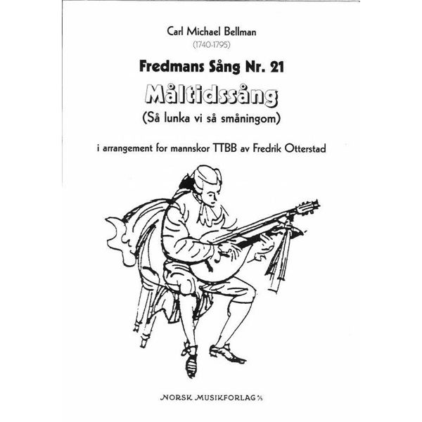 Måltidssång - Fredmans Sång No.21, Carl Michael Bellman arr. Fredrik Ottestad. TTBB