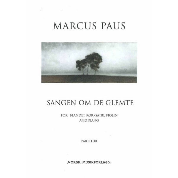 Sangen Om Den Glemte, Marcus Paus. SATB, Fiolin og Piano