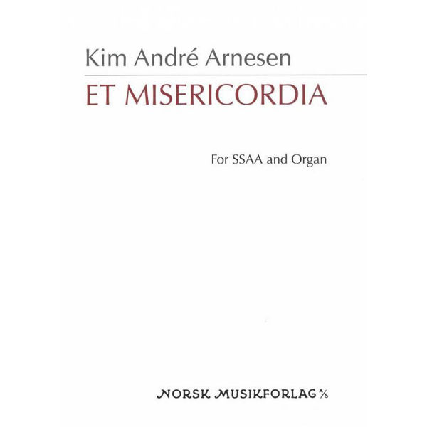 Et Misericordia, Kim Andre Arnesen. SSAA og Orgel