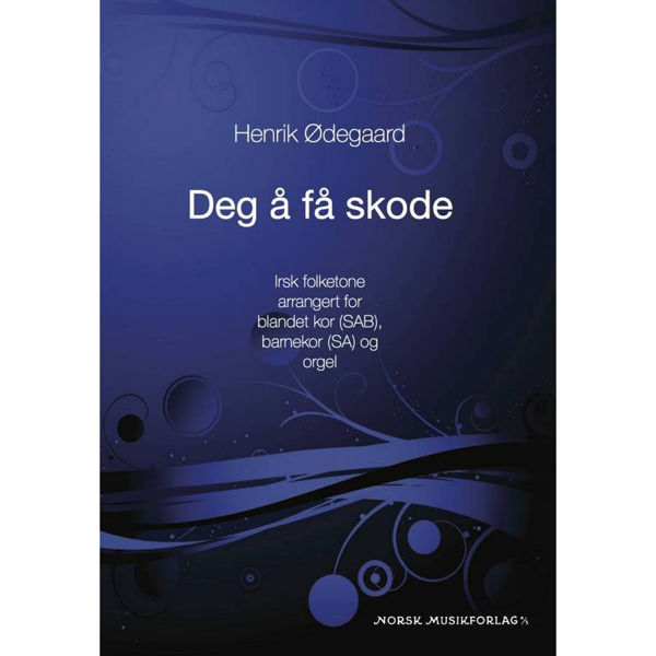 Deg å få skode, Henrik Ødegaard, for kor (Partitur)