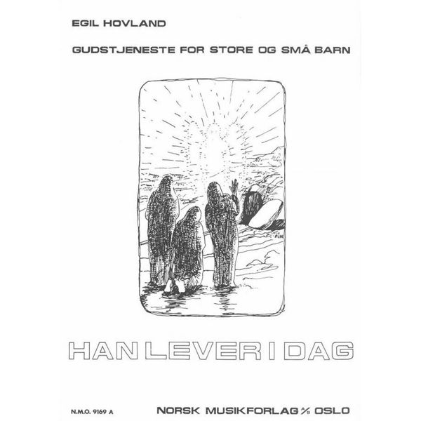 Han lever i dag, Egil Hovland. Enstemmig Kor/Solist, Orgel og Menighet. Teksthefte