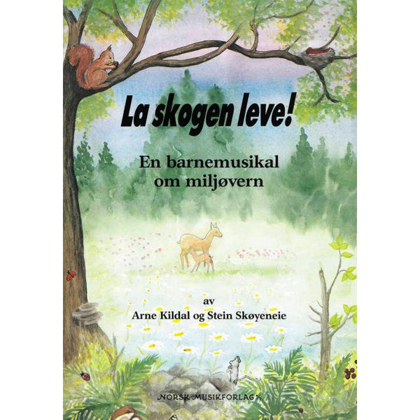 La Skogen Leve, Barnemusikal om Miljøvern, Arne Kildal/Stein Skøyeneie. Melodi, Besifring og Tekst
