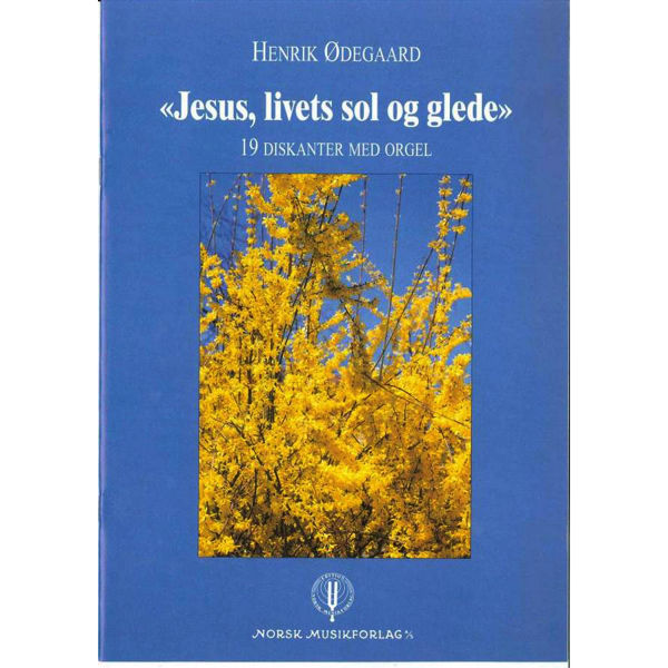 Jesus, Livets Sol Og Glede, Henrik Ødegaard. 19 Diskanter med Orgel SATB