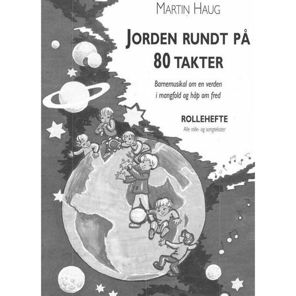 Jorden Rundt På 80 Takter, Barnemusikal. Martin Haug. Melodi, Besifring og Tekst. Rollehefte