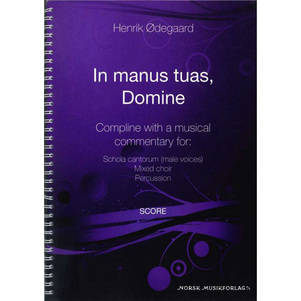 In Manus Tuas, Domine.  Henrik Ødegaard . Male voices, Mixed Choir and Percussion. Parts