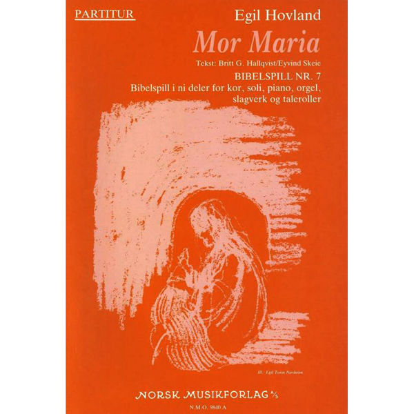 Mor Maria - Bibelspill Nr.7, Egil Hovland - Kor,Soli,Piano,Org Partitur