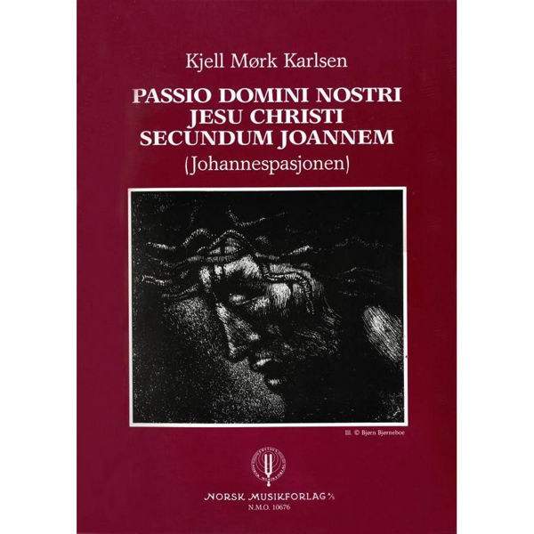 Passio Domini Nostri Jesu Christi Secundum Joannem Op. 100, Kjell Mørk Karlsen. SATB, 2 Obo, 2 Celli og Orgel. Partitur