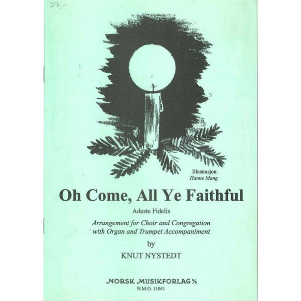 O Come, All Ye Faithful (Adeste Fidelis), Knut Nystedt. SATB, Congregation, Organ and Trumpet