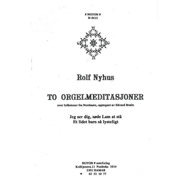 To orgelmeditasjoner over folketoner fra Nordmøre, Rolf Nyhus. Orgel