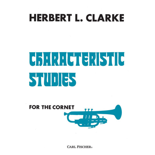 Characteristic Studies for the Cornet. Herbert L. Clarke