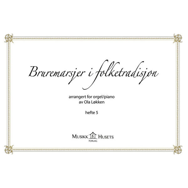 Bruremarsjer i Folketradisjon, arrangert for orgel/piano av Ola Løkken. Hefte 5