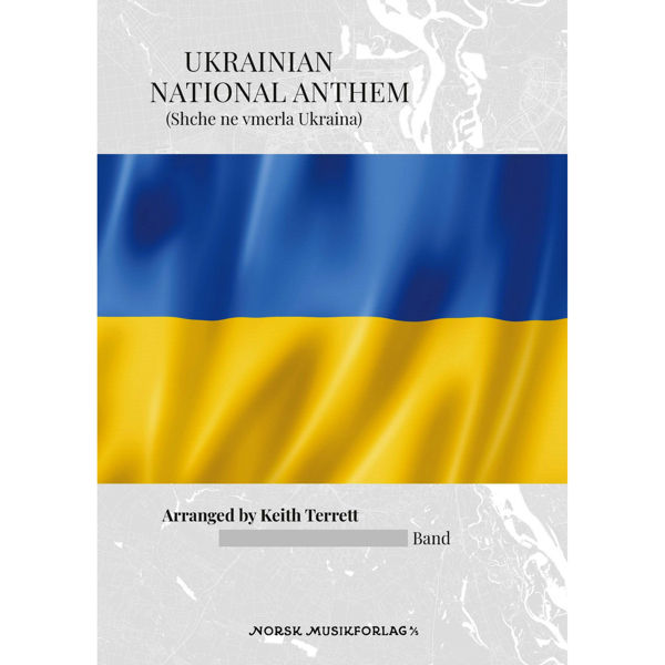 Ukrainian National Anthem (Shche ne vmerla Ukraina) Mykhailo Verbytsky arr. Keith Terrett. Concert Band