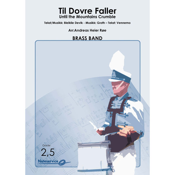 Til Dovre Faller - Until the Mountains Crumble MBB 2,5 Bleiklie Devik, Groth & Vennemo arr. Heier Røe