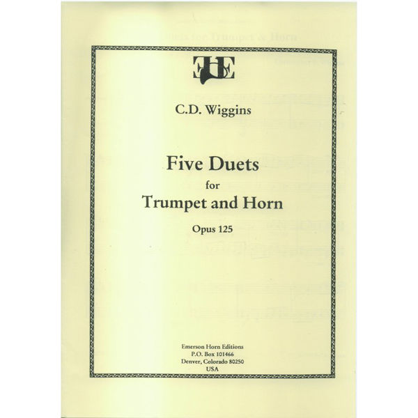 Five Duets for Trumpet and Horn Opus 125. Christopher D. Wiggins