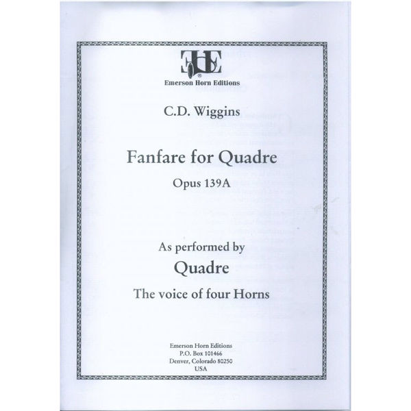 Fanfare for Quadre Opus 139A (Four Horns) Christopher D. Wiggins