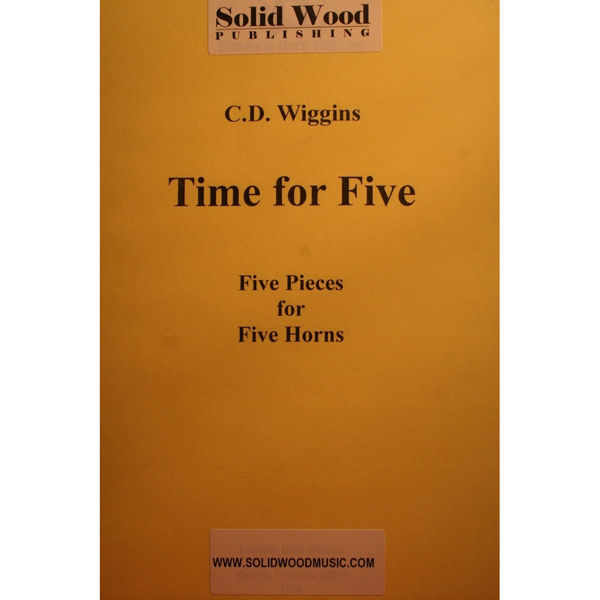 Time for Five, Five pieces for Five Horns. Christopher D. Wiggins