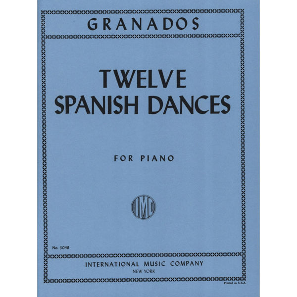 Twelve Spanish Dances, Enrique Granados. Piano