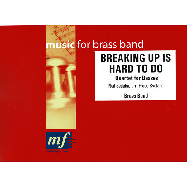 Breaking up is hard to doo, Sedaka/Rydland. Quartet for Basses and Brass Band