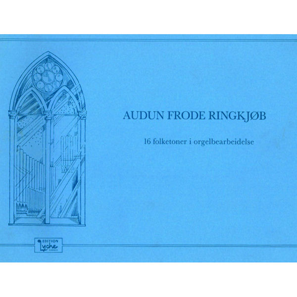 16 Folketoner i Orgelbearbeidelse, Audun Frode Ringkjøb. Orgel