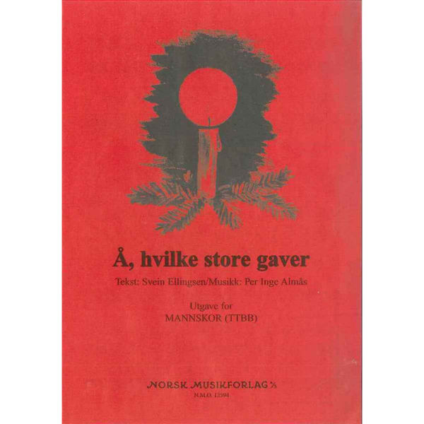 Å, Hvilke Store Gaver, Per Inge Almås/Ellingsen. TTBBMannskor