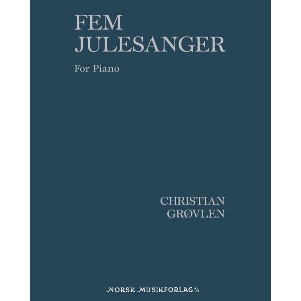 Fem Julesanger. Piano. Christian Grøvlen