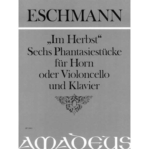 Im Herbst (Autumn) - 6 Fantasy Pieces, Johann Carl Eschmann edit Chris Walton. Horn (or Cello) and Piano