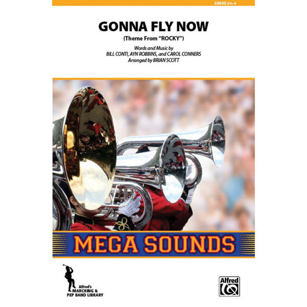 Gonna fly now (Rocky) MB2,5 Ayn Robbins/Bill Conti arr. Brian Scott. Concert/Marching Band