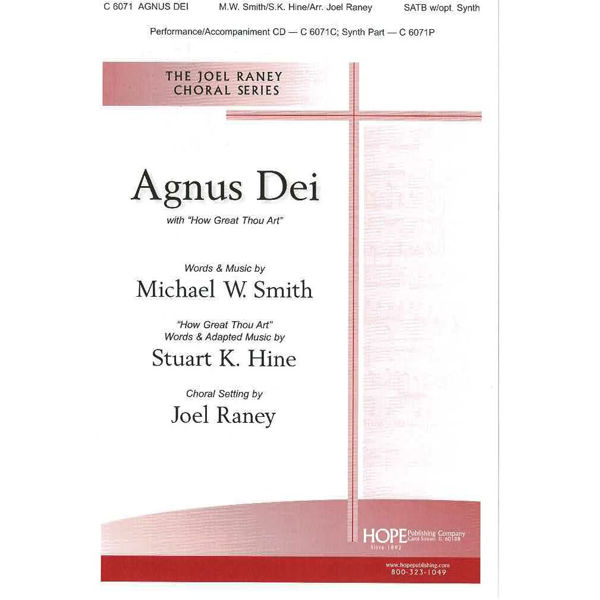 Agnus Dei with How Great Thou Art, Michael W. Smith/Stuart Hine/Joel Raney. SAB