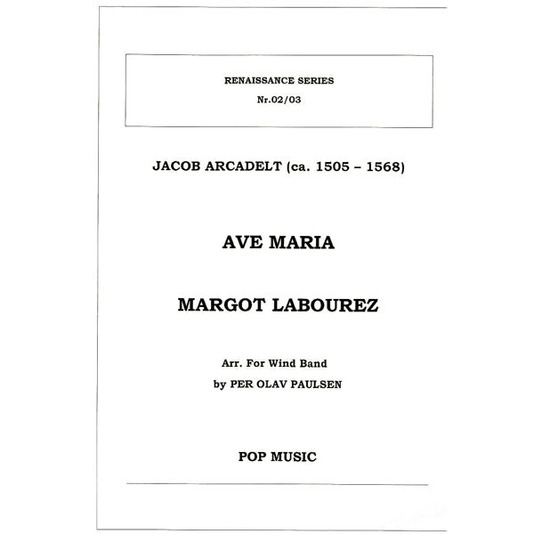Ave Maria / Margot Labourez, Jacob Arcadelt, arr. Per Olav Paulsen. Wind Band
