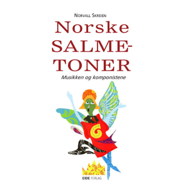 Norske salmetoner - Musikken og komponistene. Norvall Skreien