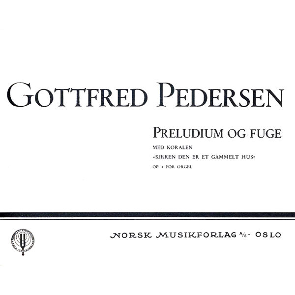 Preludium og Fuge Op. 2, Gottfred Pedersen. Orgel
