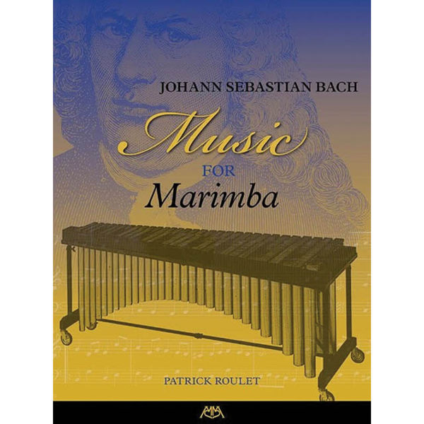 Music for Marimba, Johann Sebastian Bach arr. Patrick Roulet. Marimba Solo