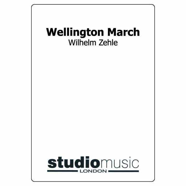 Wellington March, Wilhelm Zehle. Brass Band