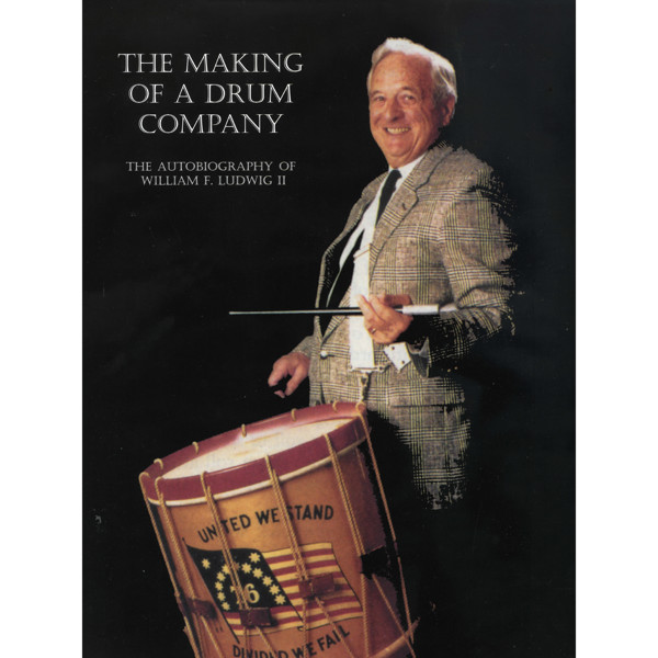 The Making Of A Drum Company, William F. Ludwig