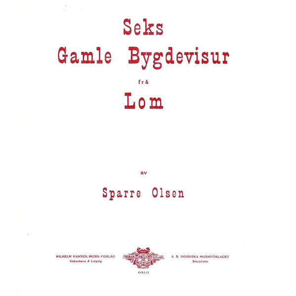 Seks Gamle Bygdevisur Frå Lom, Sparre Olsen. Piano m/tekst