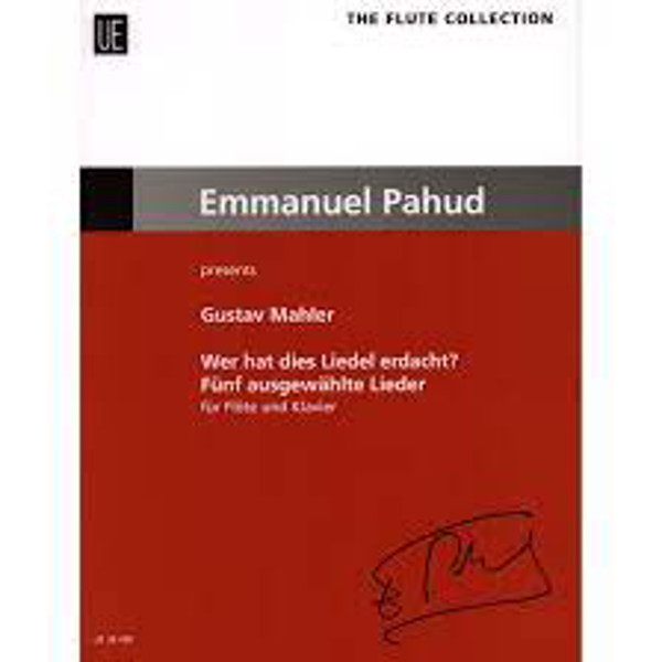 Wer hat dies Liedel erdacht? Five Selected Songs for Flute and Piano, Mahler